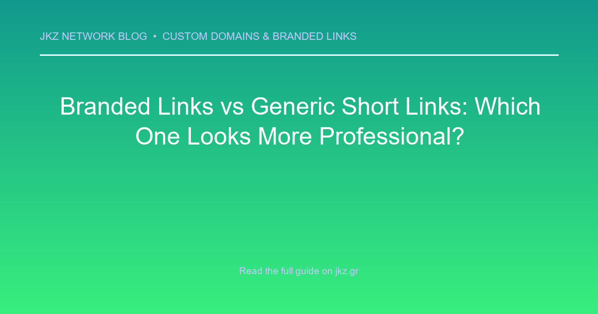Modern clean gradient background with professional typography showcasing the article title: 'Branded Links vs Generic Short Links: Which One Looks More Professional?'