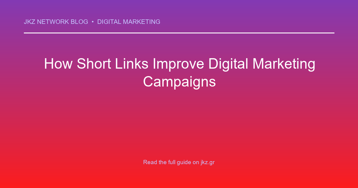Modern clean gradient background with professional typography showcasing the article title: 'How Short Links Improve Digital Marketing Campaigns'