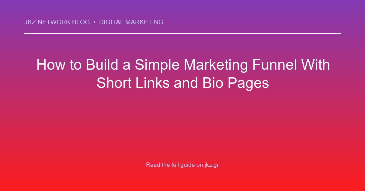 Modern clean gradient background with professional typography showcasing the article title: 'How to Build a Simple Marketing Funnel With Short Links and Bio Pages'