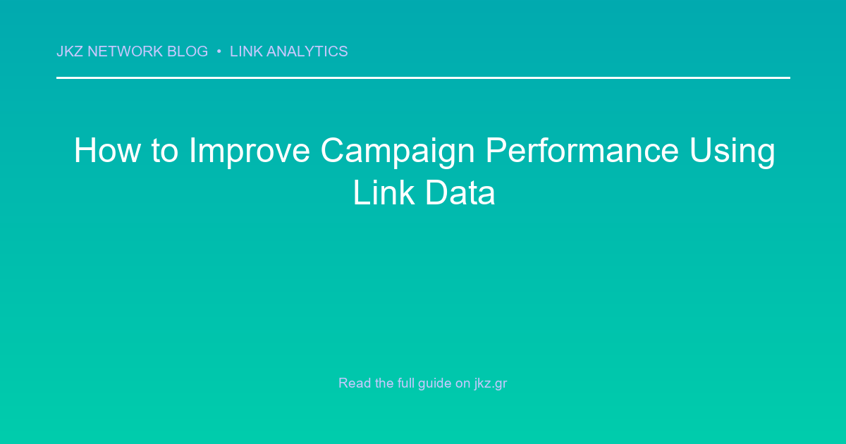 Modern clean gradient background with professional typography showcasing the article title: 'How to Improve Campaign Performance Using Link Data'