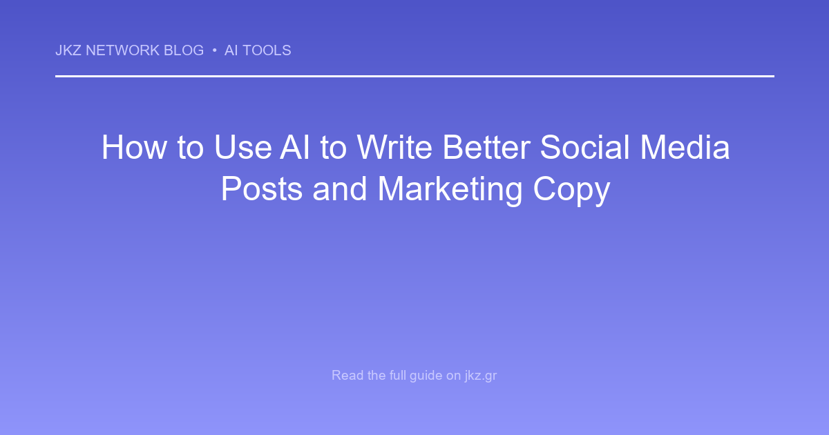 Modern clean gradient background with professional typography showcasing the article title: 'How to Use AI to Write Better Social Media Posts and Marketing Copy'