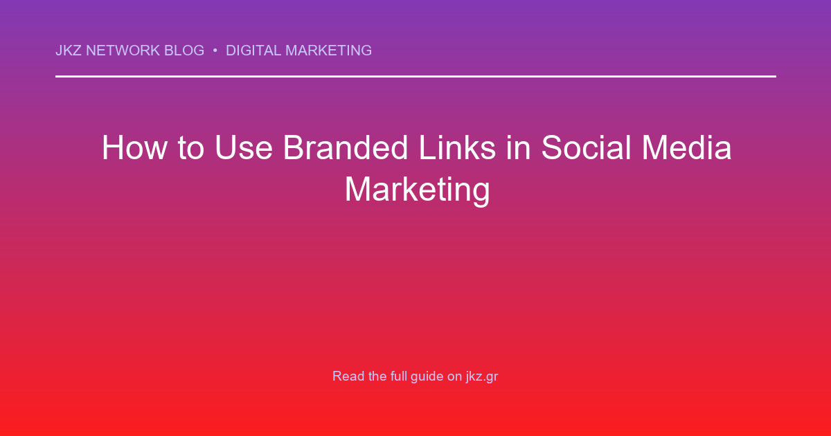 Modern clean gradient background with professional typography showcasing the article title: 'How to Use Branded Links in Social Media Marketing'