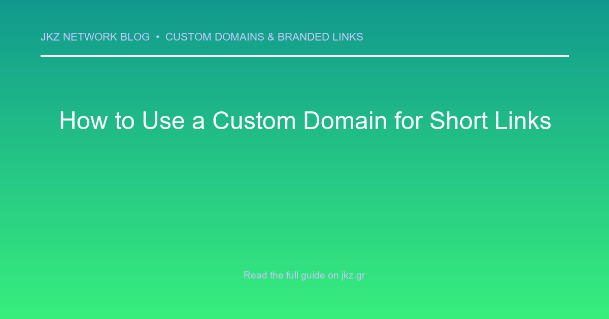 Modern clean gradient background with professional typography showcasing the article title: 'How to Use a Custom Domain for Short Links'