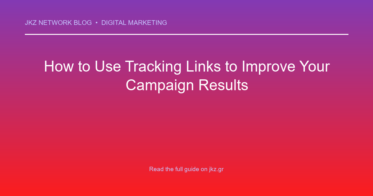 Modern clean gradient background with professional typography showcasing the article title: 'How to Use Tracking Links to Improve Your Campaign Results'