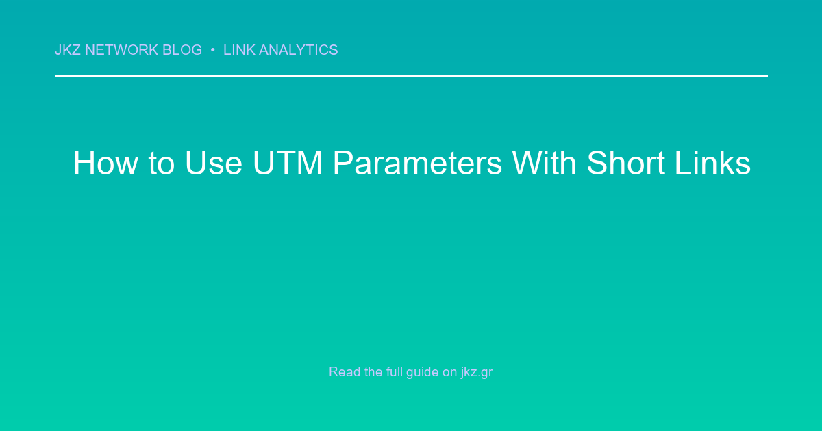 Modern clean gradient background with professional typography showcasing the article title: 'How to Use UTM Parameters With Short Links'