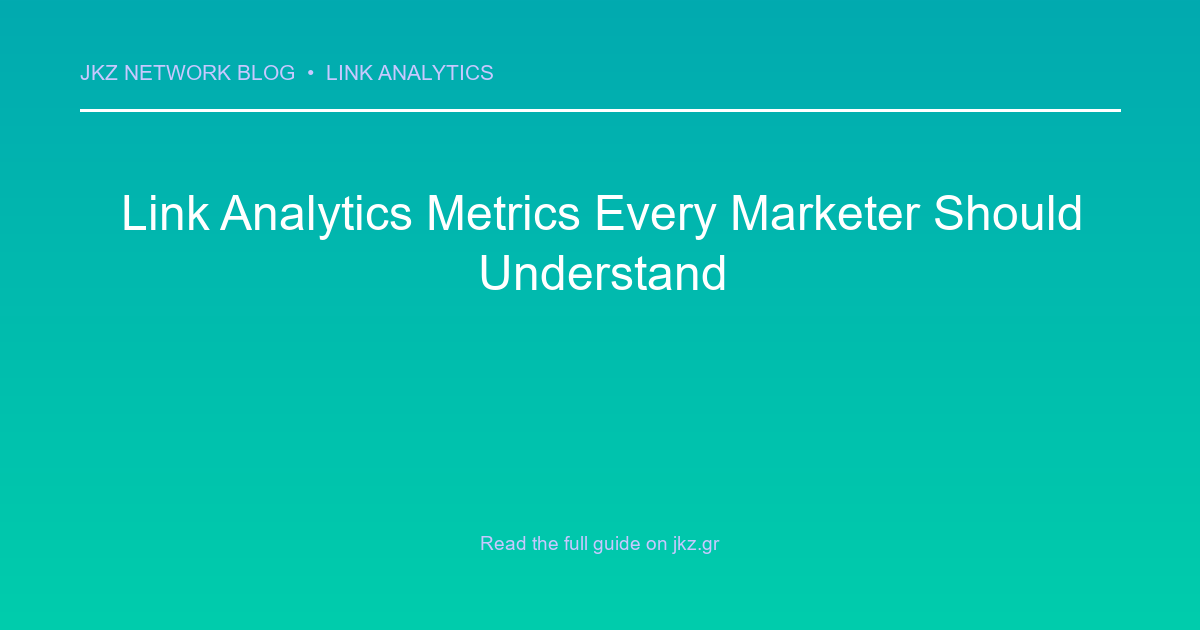 Modern clean gradient background with professional typography showcasing the article title: 'Link Analytics Metrics Every Marketer Should Understand'